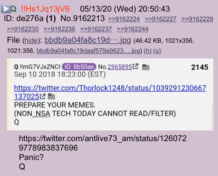 !!NEW Q - 4236!!20:50:44 EST [They] are in a panic because they can’t read/filter our memes!! https://twitter.com/antlive73_am/status/1260729778983837696Panic?Q #QAnon  #Panic  @realDonaldTrump