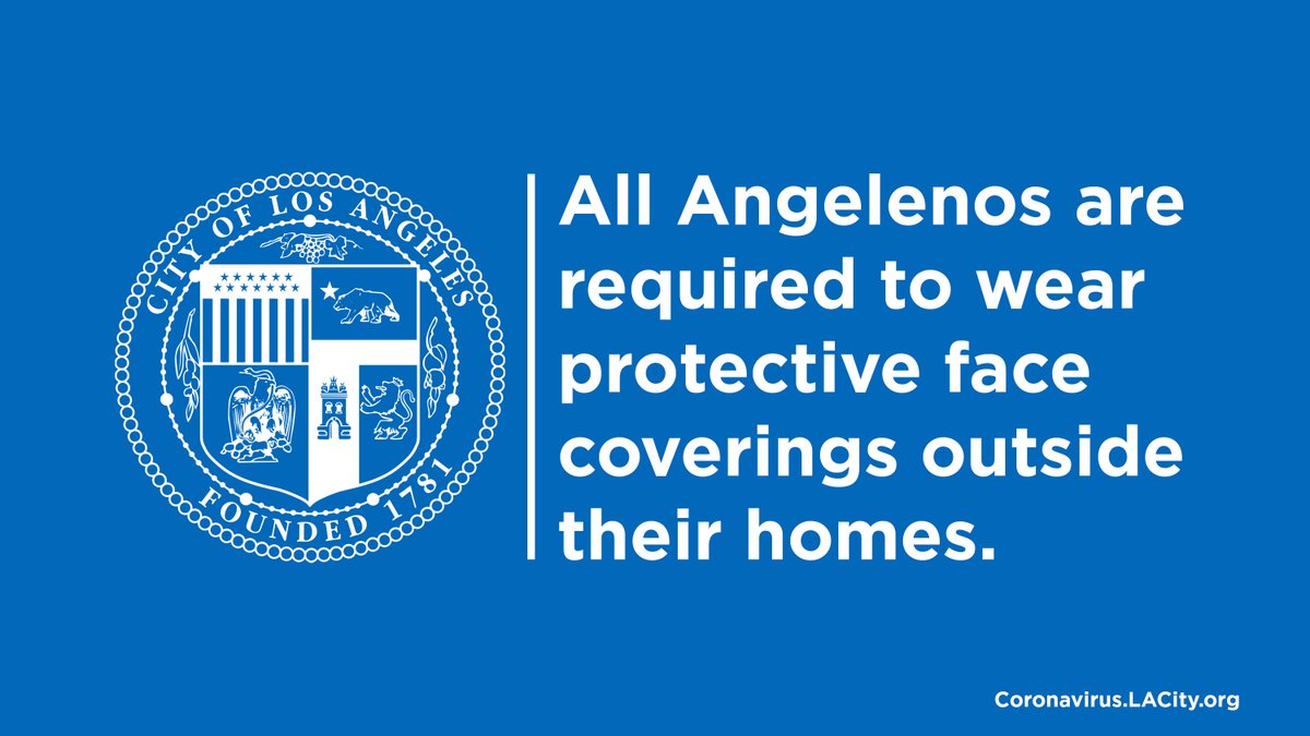 We’re requiring all Angelenos to wear face coverings when they leave the house. There are exceptions in place for small children or those with disabilities.