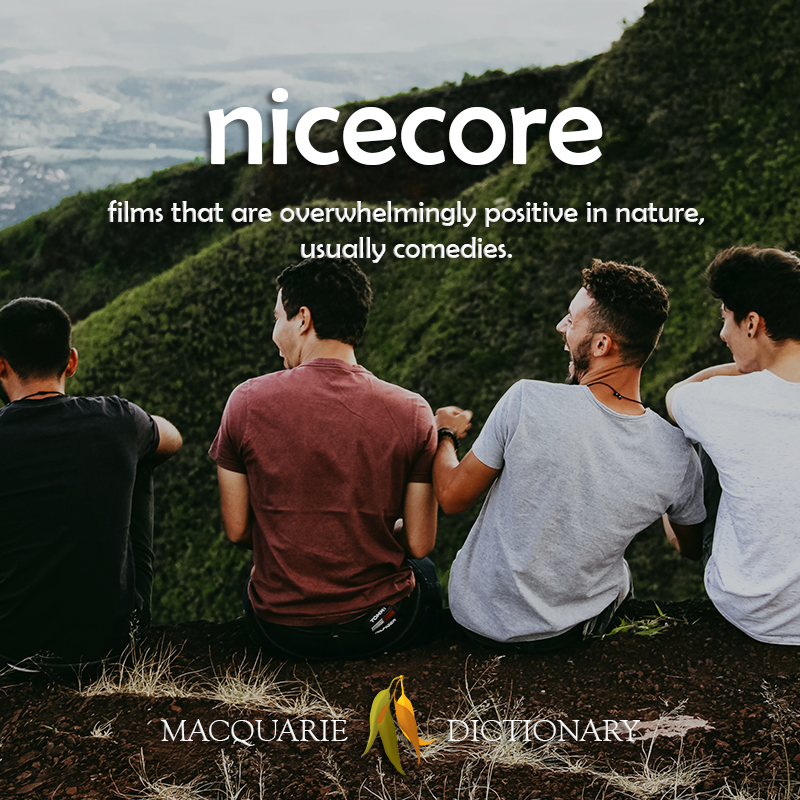 MacqDictionary's tweet photo. If there's one thing we need now more than ever it's #nicecore. These are films that are overwhelmingly positive in nature, usually comedies. This and more new words at the link https://t.co/WuTza3zi73 https://t.co/WpNgx7aKgE