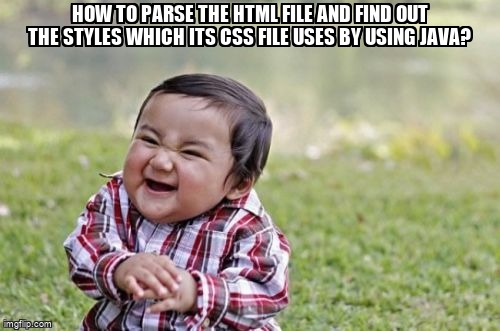 overflow_meme's tweet image. How to parse the html file and find out the styles which its css file uses by using Java? stackoverflow.com/questions/6179… #htmlparsing #html #java