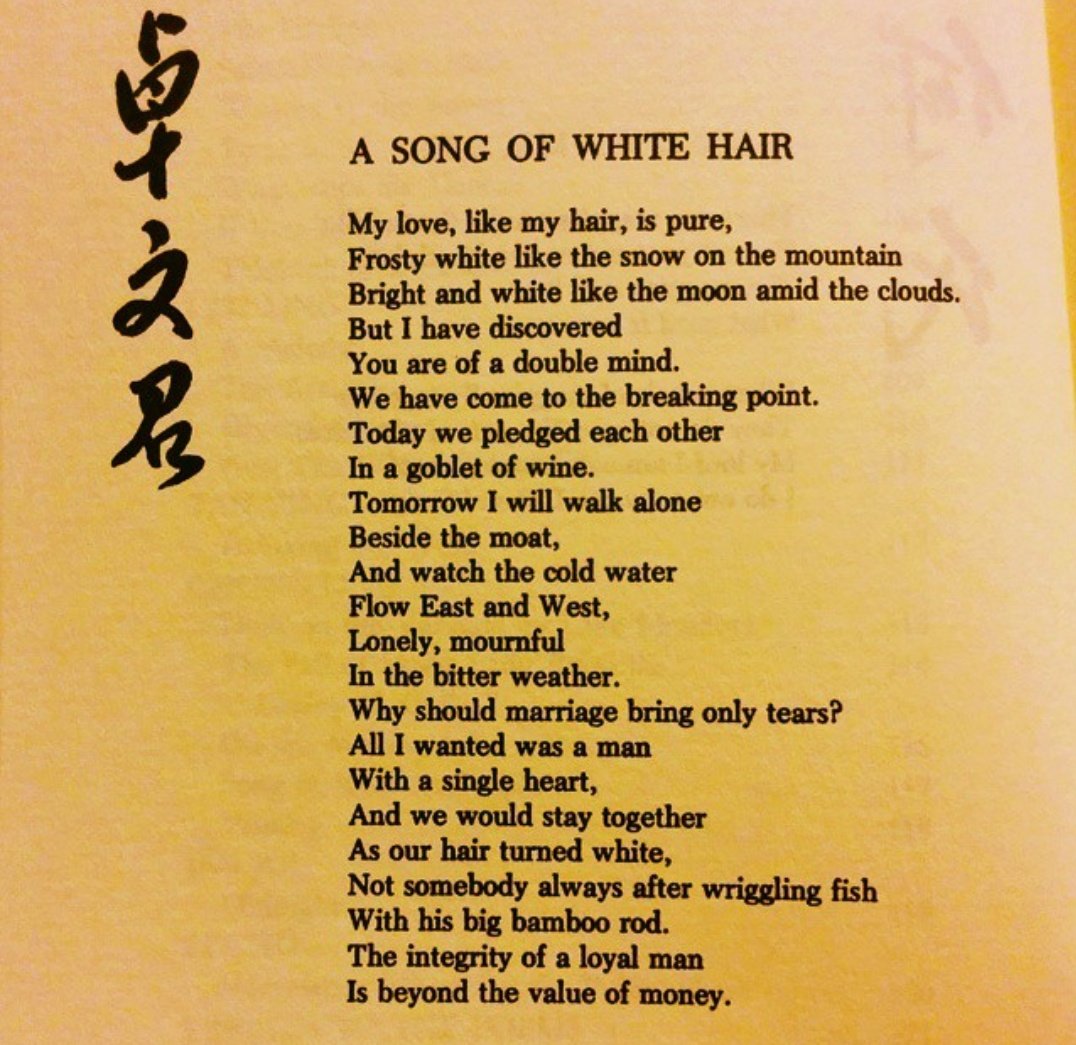 "A Song of White Hair" by Chuo Wen-chun, 2nd century BC, China [translated by Kenneth Rexroth & Long Chung, from 'Women Poets of China' ]