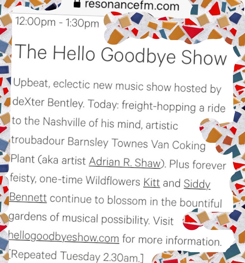 deXterBentley's tweet photo. Midday - 1.30pm Saturday 16th May 2020 #hellogoodbyeshow #resonancefm #dexterbentley #newmusic #barnsleytownesvancokingplant (aka #adrianrshaw) + #thebennettsisters #kittbennett #siddybennett #radio #london #fm #arts #music @SiddyBennett @iammisskittyhq @ResonanceFM https://t.co/Ufih3yrdGK