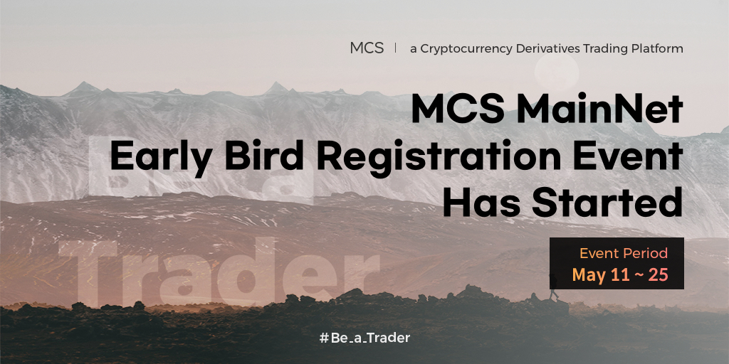 The 3rd event of #Be_the_First_of_MCS!
#MCS_MainNet_Early_Bird_Registration has started🔥

🔹Early Bird Registration Period
May 11 3am(UTC) ~ May 25 3am(UTC)

Join #MCS MainNet and get a maximum bonus up to $75.

Register: bit.ly/2YOeXvb

#Be_a_Trader