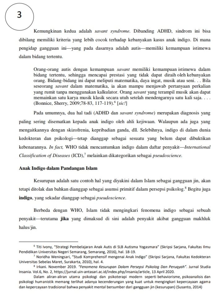 Kemungkinan kedua adalah Savant Syndrome, dibanding ADHD, sindrom ini lebih memiliki kriteria yg cocok thdp kebanyakan kasus anak indigo. Nah umumnya, 2 hal ini (ADHD & Savant Syndrome) adalah diagnosis yg paling sering disematkan oleh ahli kejiwaan utk anak indigo 