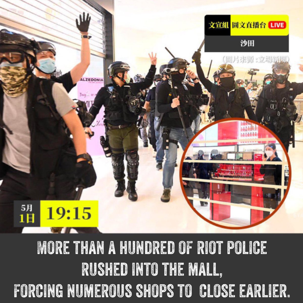 hk_mystery's tweet photo. ￼
What happened on 1st of May ?
01/05/2020 | New Town Plaza
#Shatin #HongKong 
1.More than a hundred of riot police rushed into the mall, forcing numerous shops to close earlier. (source from tg)
#HongKongPolice #PoliceBrutality 
#HongKongPoliceState #PoliceState https://t.co/cDjpJU2W4k