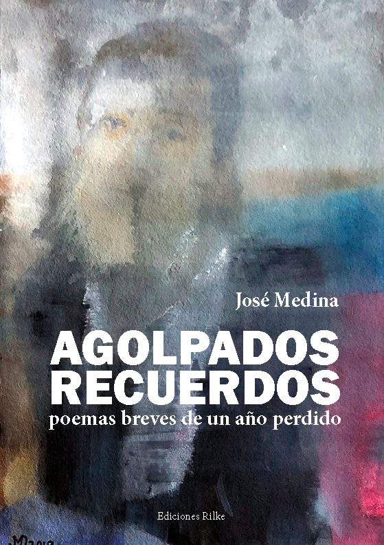 EdicionesRilke's tweet photo. JOSÉ MEDINA acaba de publicar un libro de poesía AGOLPADOS RECUERDOS con la Editorial Poesía eres tú en el año 2020 https://t.co/gTGGZw5Ceg https://t.co/RyjMg3a1Bf
