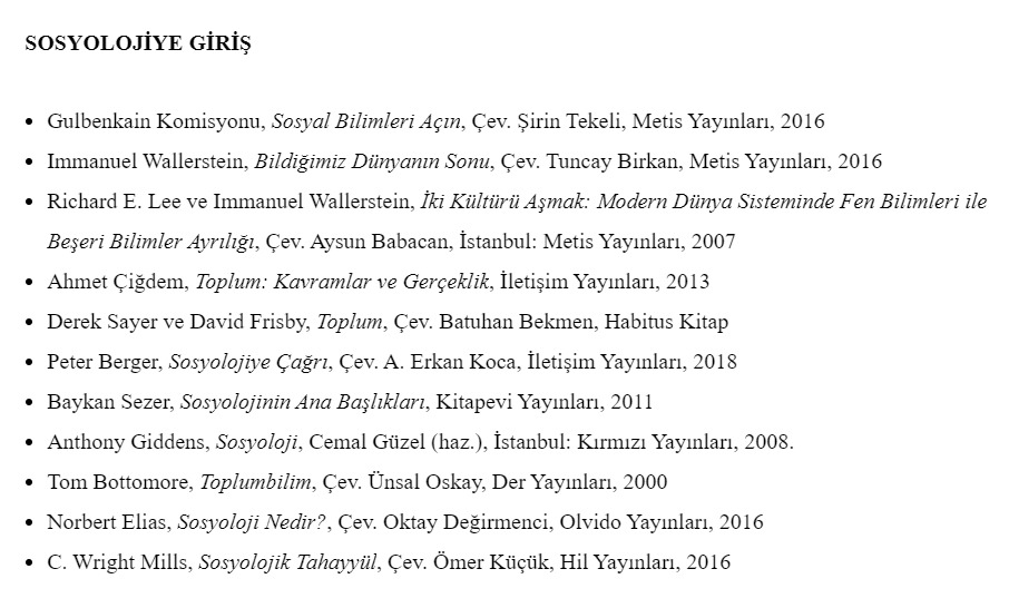  Sosyolojiye Giriş Okuma Listesi:(Ayrıca bkz.  https://sosyoloji-edebiyat.istanbul.edu.tr/tr/content/sosyoloji-doktora-programi/yeterlilik-okuma-paketi)