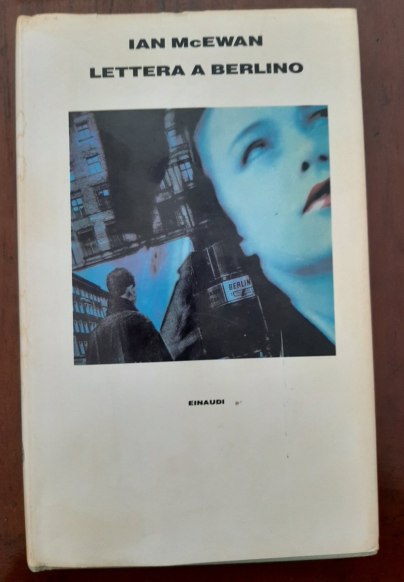 Andrea Vannoni La Lettera A Berlino Di Mcewan In Romanzo Che Inizia Come Storia D Amore Diventa Horror E Con Lettera Finale A Leonard Termina Come Una Riflessione Sulla Vita E