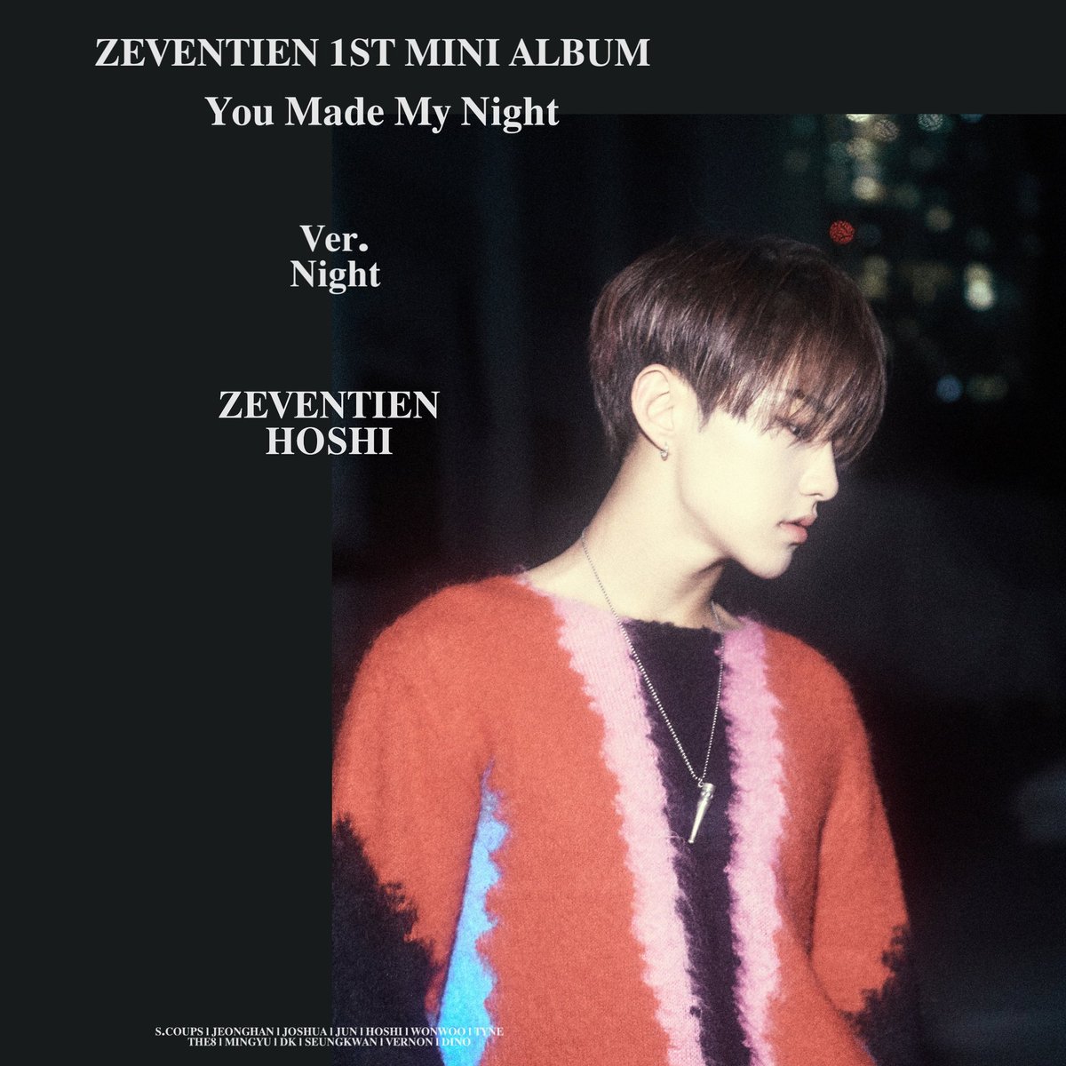 SAYTHECODE's tweet photo. ZEVENTIEN 1ST MINI ALBUM.
❝You made my night❞ OFFICIAL PHOTO Night ver.
#MINGYU #SCOUPS #HOSHI #SEUNGKWAN
#ZEVENTIEN #DEBUT #YMMN #YOU_MADE_MY_NIGHT
#20200507_6PM https://t.co/0hIN1SAQ2f