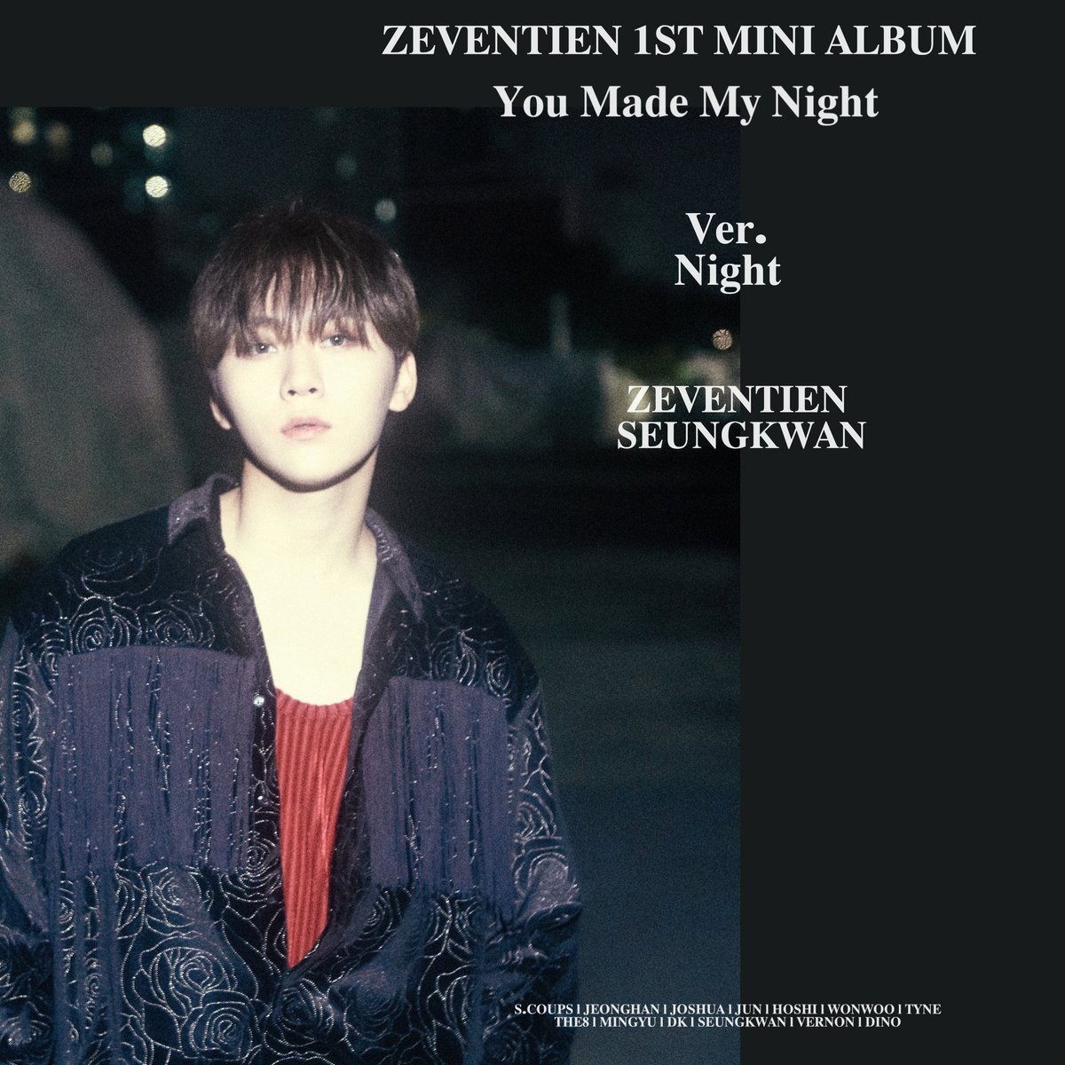 SAYTHECODE's tweet photo. ZEVENTIEN 1ST MINI ALBUM.
❝You made my night❞ OFFICIAL PHOTO Night ver.
#MINGYU #SCOUPS #HOSHI #SEUNGKWAN
#ZEVENTIEN #DEBUT #YMMN #YOU_MADE_MY_NIGHT
#20200507_6PM https://t.co/0hIN1SAQ2f