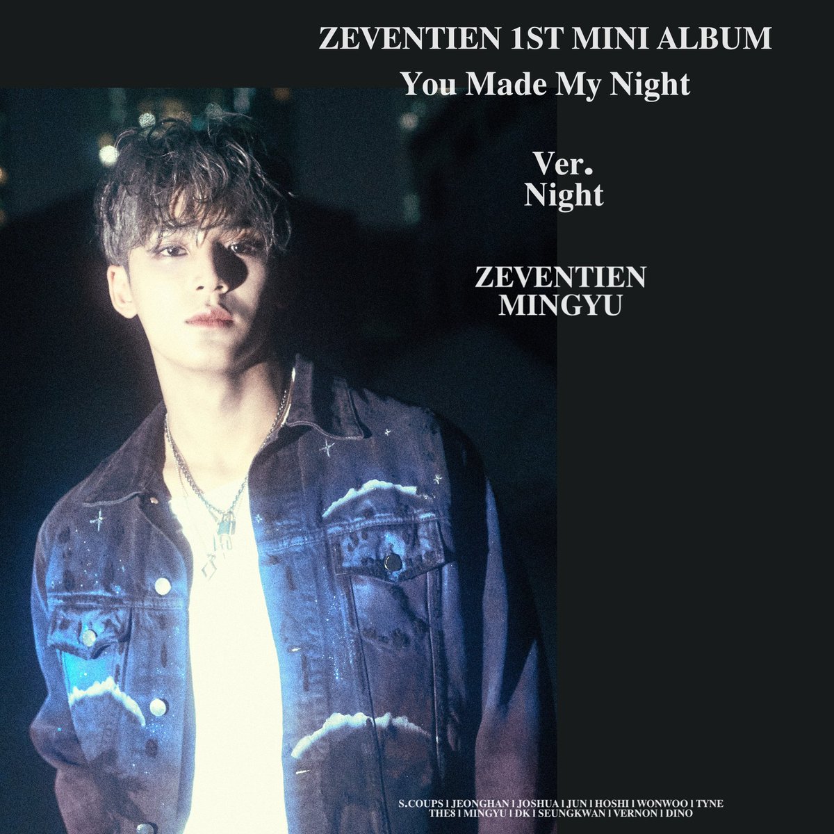 SAYTHECODE's tweet photo. ZEVENTIEN 1ST MINI ALBUM.
❝You made my night❞ OFFICIAL PHOTO Night ver.
#MINGYU #SCOUPS #HOSHI #SEUNGKWAN
#ZEVENTIEN #DEBUT #YMMN #YOU_MADE_MY_NIGHT
#20200507_6PM https://t.co/0hIN1SAQ2f