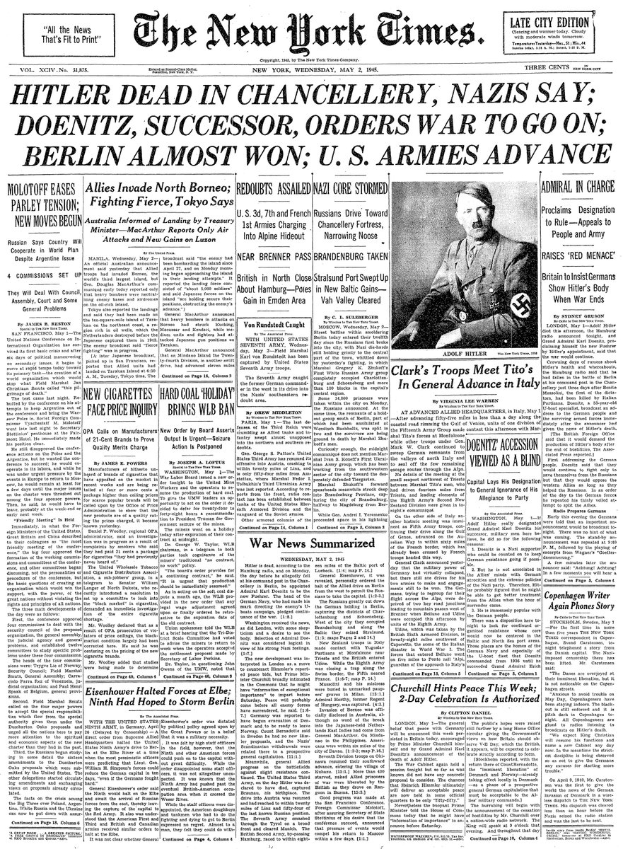 May 2, 1945: Hitler Dead in Chancellery, Nazis Say; Doenitz, Successor, Orders War to Go On; Berlin Almost Won; U.S. Armies Advance  https://nyti.ms/2SvWHTr 