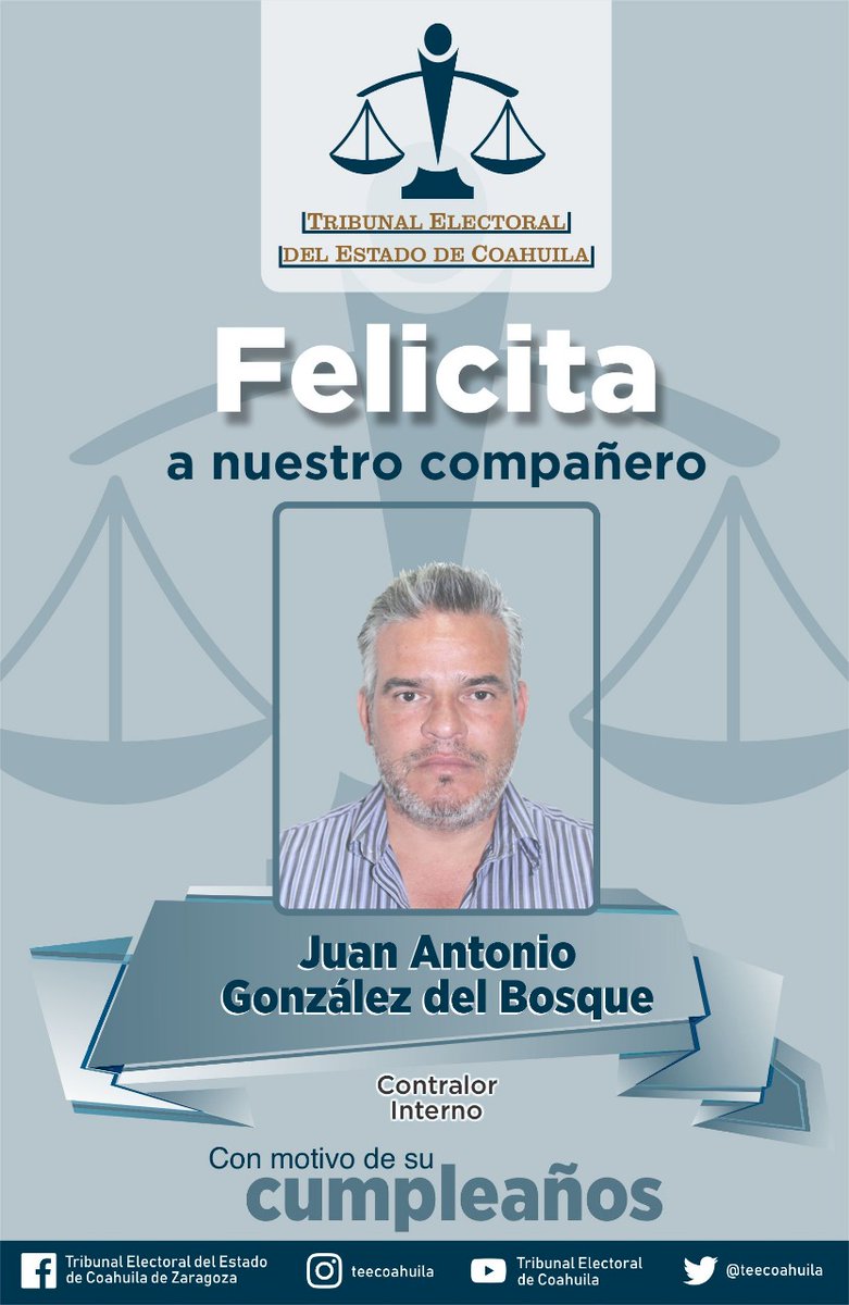 TEECOAHUILA's tweet photo. Felicitamos a Juan Antonio González del Bosque, Contralor Interno del #TECZ con motivo de su cumpleaños. ¡Enhorabuena! https://t.co/djdNPhvCEf