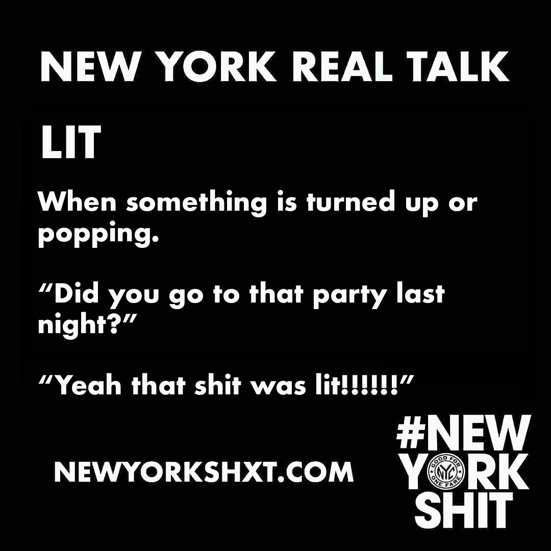 newyorkshit_'s tweet photo. Lit has 2 definitions:

1. Is the definition above
2. The other is extremely intoxicated

As always, we are committed to bringing you the best fashions and the best slang New York has to offer. 

#NEWYORKSHIT https://t.co/HTNW0lWGsF