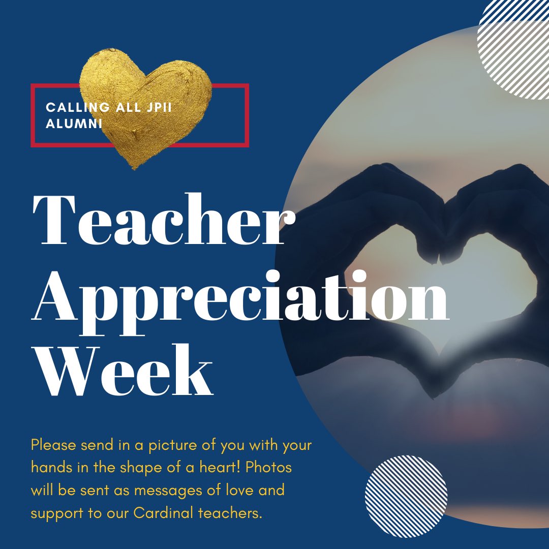 In celebration and support of Teacher Appreciation Week (May 4-8) we are asking all JPII alumni to send in a photo of you with your hands in the shape of a heart. You may DM photos directly to our account or email Alumni Coordinator Meredith Henry ‘12 at meredithhenry@jpiihs.org.