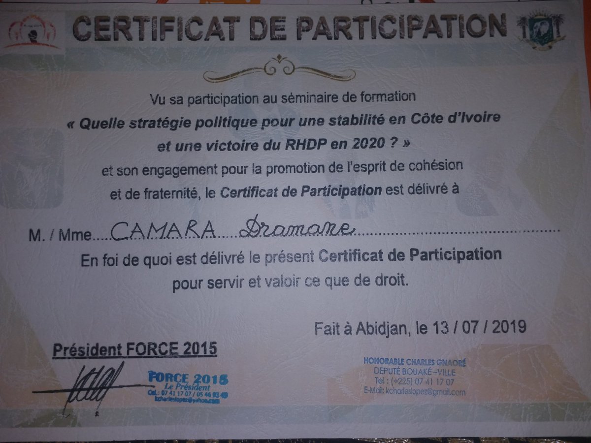 Camaradramane15's tweet image. CERTIFICAT DE PARTICIPATION.
/            #Force2015
Vu ma participation au séminaire de formation sûr le THÈME;
QUELLE STRATÉGIE POLITIQUE POUR UNE STABILITÉ EN CÔTE D&apos;IVOIRE ET UNE VICTOIRE DU RHDP EN 2020? .. 
Merci au président Charles Gnaoré,  
@DRhdp  @dominiqueouat