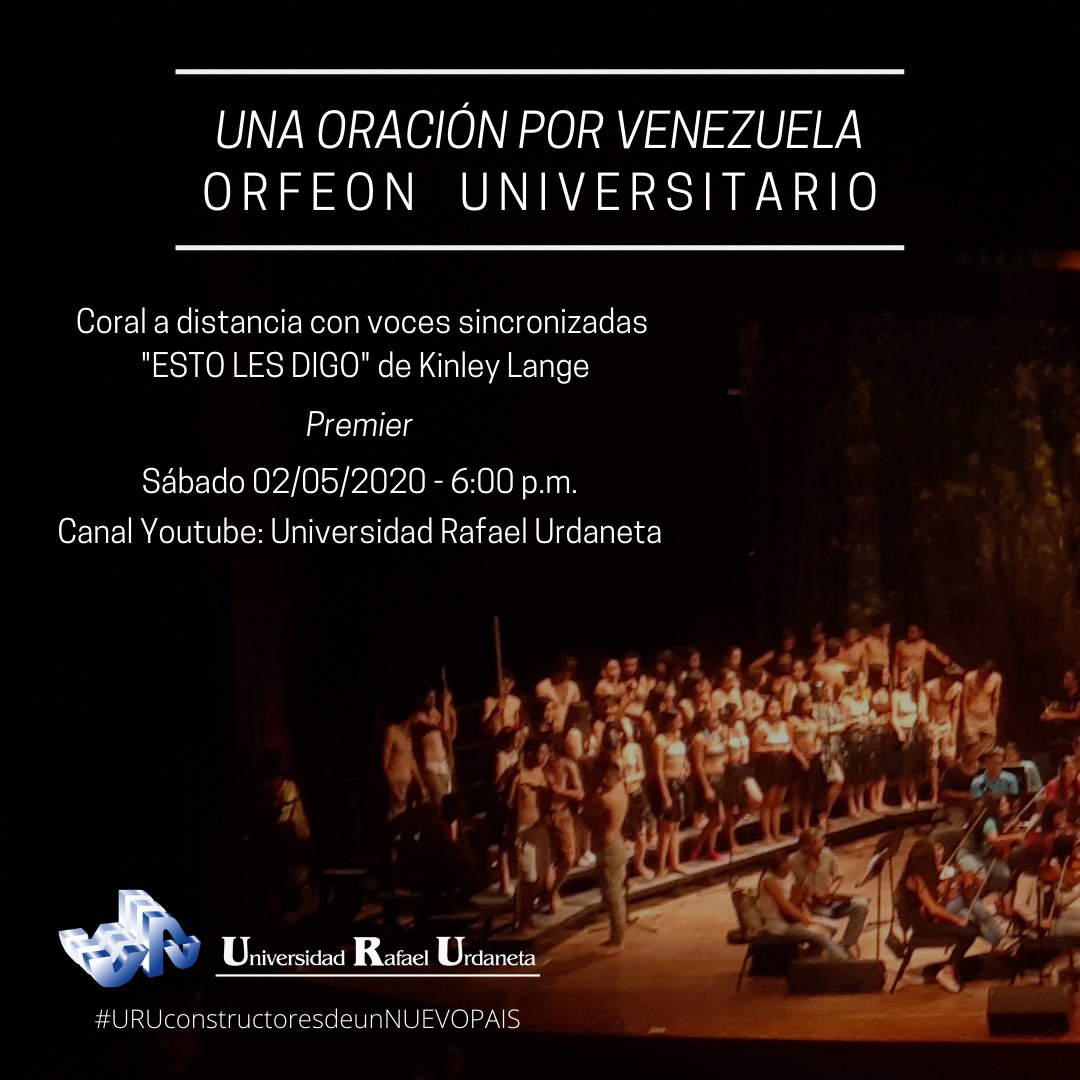 Coral a distancia con voces sincronizadas de la obra ESTO LES DIGO de Kinley Lange, interpretado por el Orfeón Universitario, premier hoy Sábado 2/mayo/2020
Canal YouTube Universidad Rafael Urdaneta,  6 pm