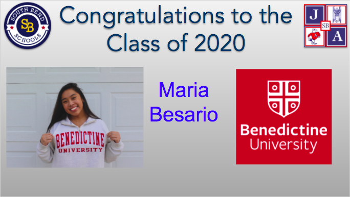 John Adams High School Class of 2020
Maria Besario
Benedictine University
Major:  Health Science