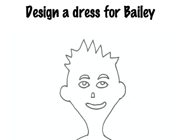 Students get to design a dress for Bailey! But don't get too creative, kids, please make sure you validate Bailey with bows and ribbons and all the girly stuff. Don't make any kindergarten hate-art. Always remember that GIRLS wear DRESSES.