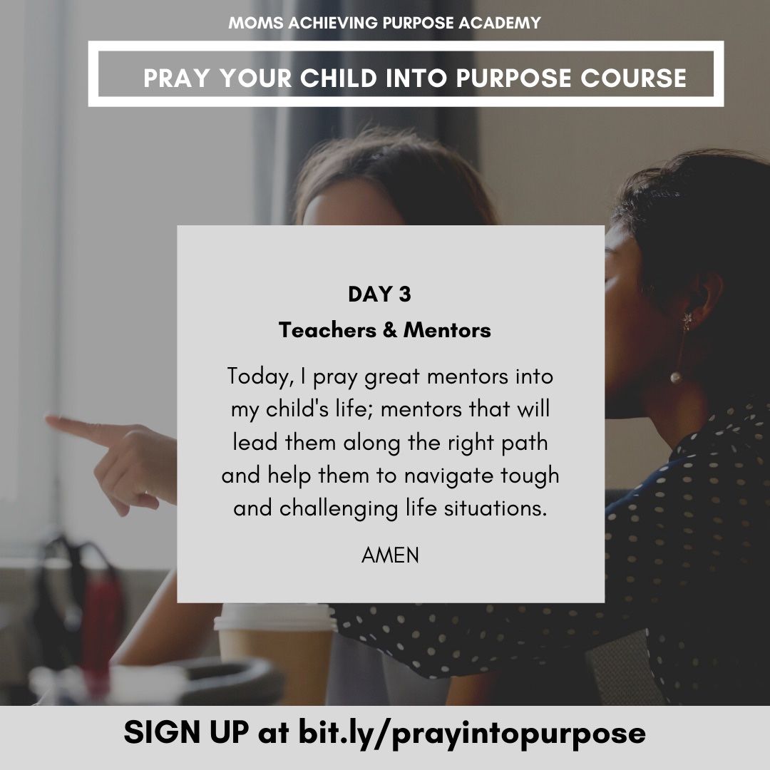 PRAY YOUR CHILD INTO PURPOSE
Day 3 - Teachers & Mentors

For today, we pray that our children come into connection with great mentors and teachers that will advance them on their journey of purpose. 
Sign up at buff.ly/2zyPjQx
#godlyparenting #christianparents