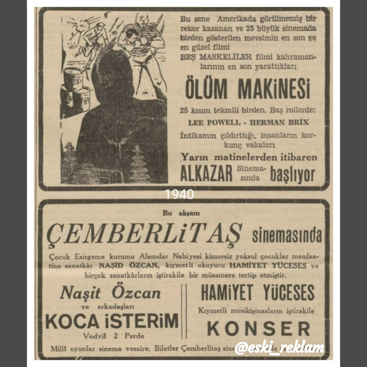 eski_reklam's tweet photo. 1940 bir film ve kimsesiz çocuklara yardım etkinliği.
- FilmÖlüm Makinesi
 - Yardım etkinliğinde; Naşit Özcan ve arkadaşlarından "Koca İsterim" oyunu ve Hamiyet Yüceses konseri var.
#ölümmakinesi #alkazarsineması #leepowell #hermanbrix #hamiyetyüceses #naşitözcan #kocaisterim https://t.co/1ilDumKYbw