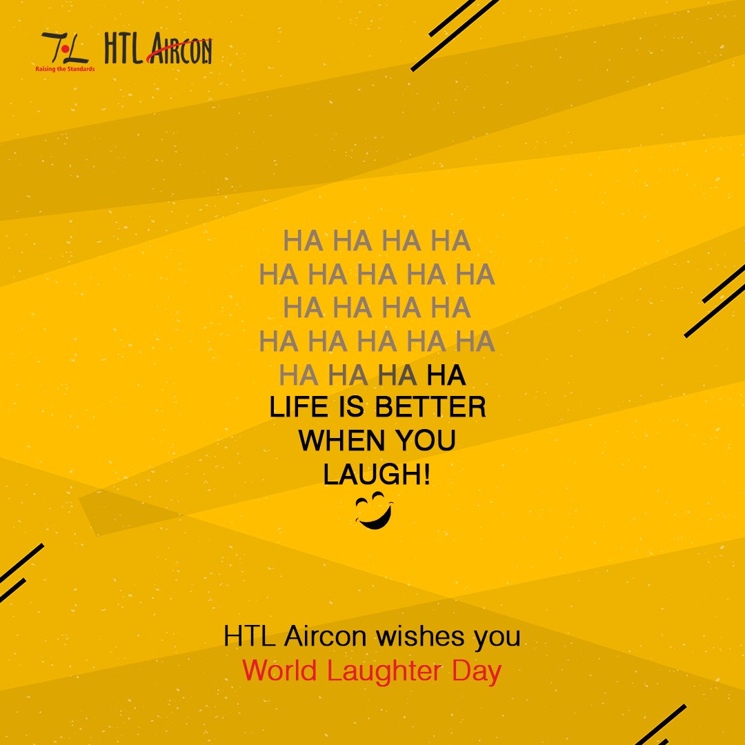 Happiness turns into smiles
Smiles into laughter
Laughter into bliss
Bliss into divine

HTL Aircon wishes everyone Happy World Laughter Day.
 #HTLAircon #WordLaughterDay