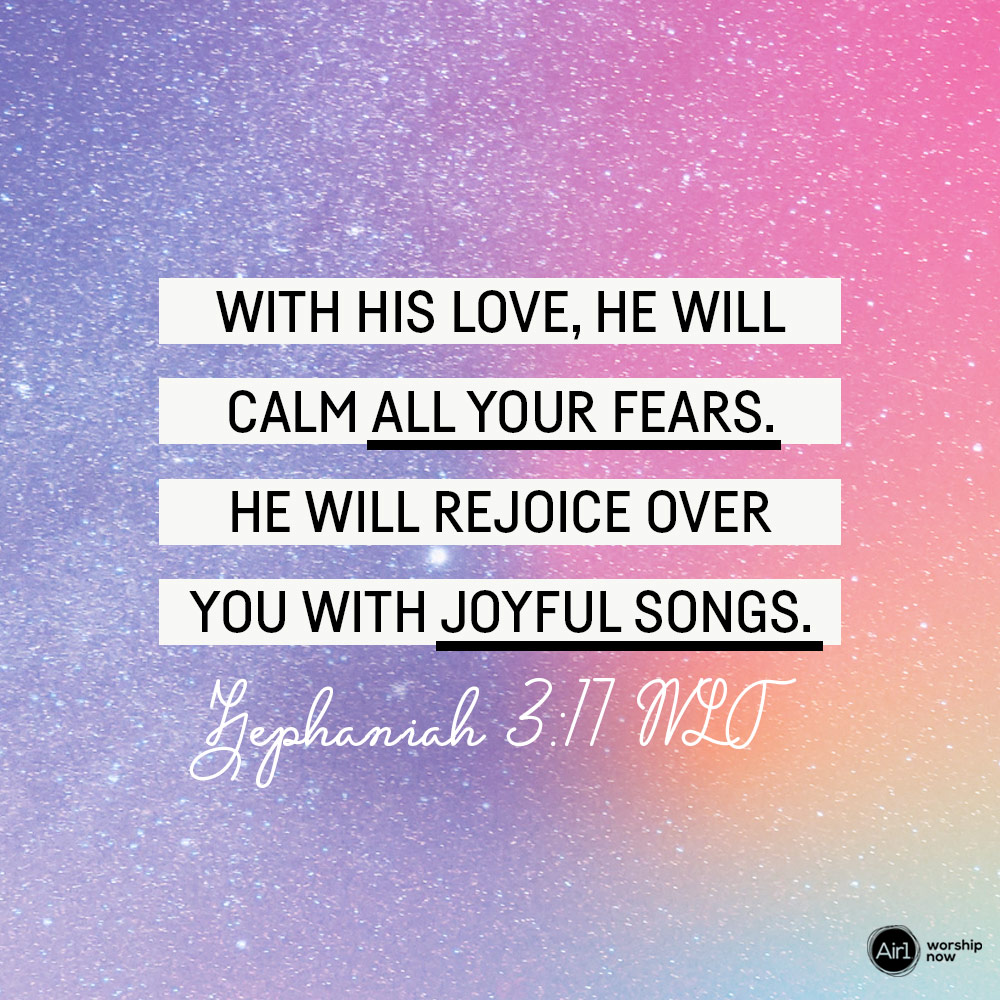 With his love, he will calm all your fears. He will rejoice over you with joyful songs. –Zephaniah 3:17 NLT #VerseOfTheDay #Bible
