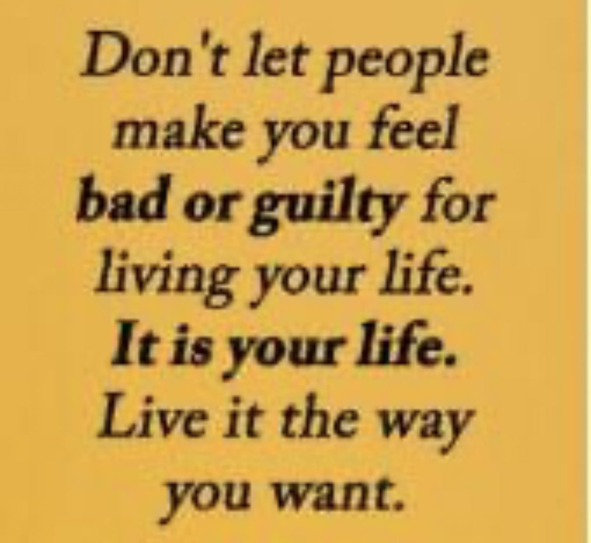 carlaacarlson's tweet photo. Donโt let people make you feel bad or guilty for living your life. It is your life. Live it the way you want. #BeWhoYouAre #LiveLifeForYou #Motivation #ThinkBIGSundayWithMarsha https://t.co/Tto4WzAUOF