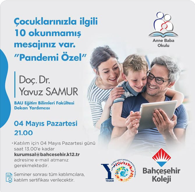 BAU <a href="/bauebf/">BAU EBF</a> Dekan Yardımcısı Doç. Dr. Yavuz Samur, ‘Çocuğunuzla ilgili 10 okunmamış mesajınız var.’ 
‘’Pandemi Özel’’ konulu online seminerde velilerimizle yeniden bir araya geliyor. 🙂
👉Katılım için 04 Mayıs Pazartesi 13.00’a kadar kurumsal@bahcesehir.k12.tr’ye mail atınız.