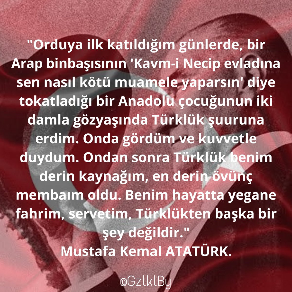 GzlklBy's tweet photo. Benim hayatta yegane fahrim, servetim, Türklükten başka bir şey değildir."

Mustafa Kemal ATATÜRK.

#3MayısTürkçülerGünü https://t.co/d6qfTFbzsa