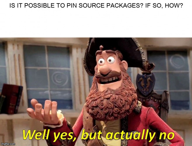askubuntumemes's tweet photo. Is it possible to pin source packages? If so, how? https://t.co/1vJCWUXmrV #pinning #sourcepackages #apt https://t.co/lPzElFZZVp