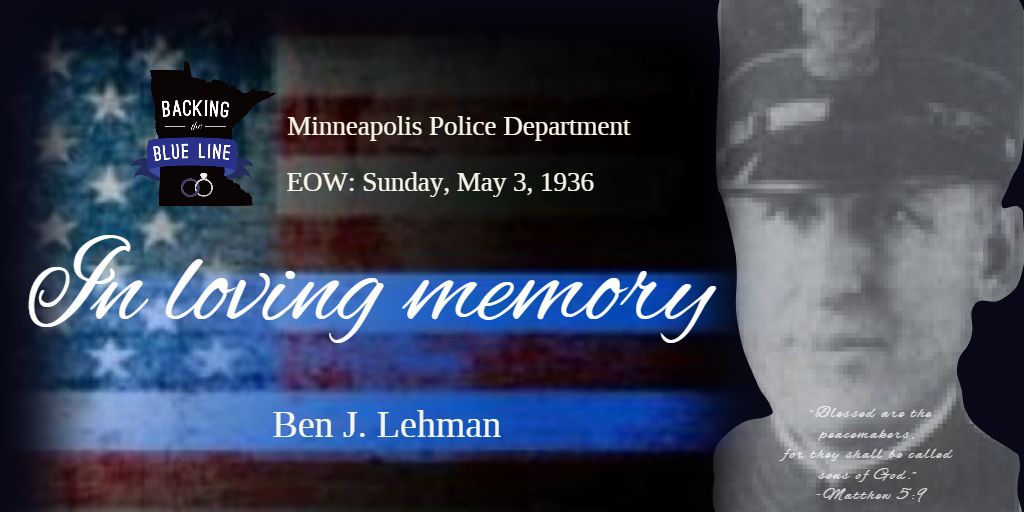 BtBLminnesota's tweet photo. Today we also remember Patrolman Ben J. Lehman of the Minneapolis Police Department, who died in the line of duty on this day in 1936. Patrolman Lehman was struck and killed by a hit-and-run driver. #LODD #backingtheblueline https://t.co/QeC77WHGRN