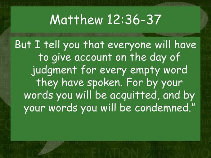 Word Of Truth V Twitter But I Tell You That Everyone Will Have To Give Account On The Day Of Judgment For Every Empty Word They Have Spoken For By Your Words