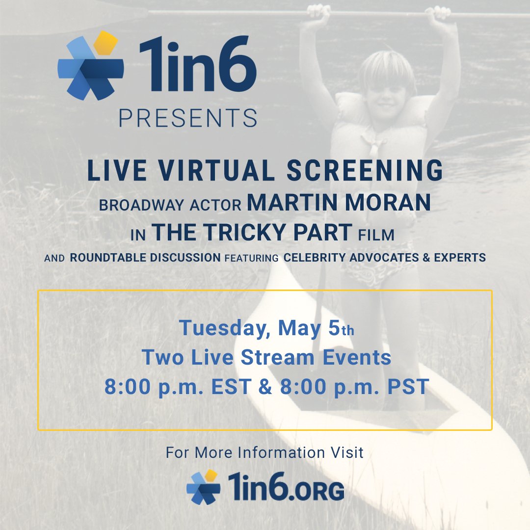 Due to technical difficulties during the first event, we will rebroadcast ‘The Tricky Part’ on Tuesday, May 5th. We apologize for the inconvenience and hope you will join us again. Two Live Events – 8:00 p.m. ET and 8:00 p.m. PT. Watch at 1in6.org and on Facebook.