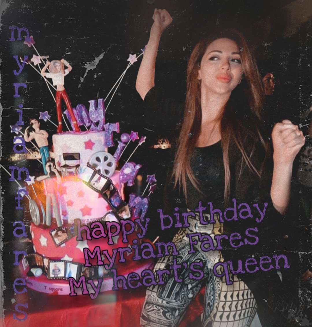 Happy BirthDay Myriam Fares 
My Heart\s Queen    