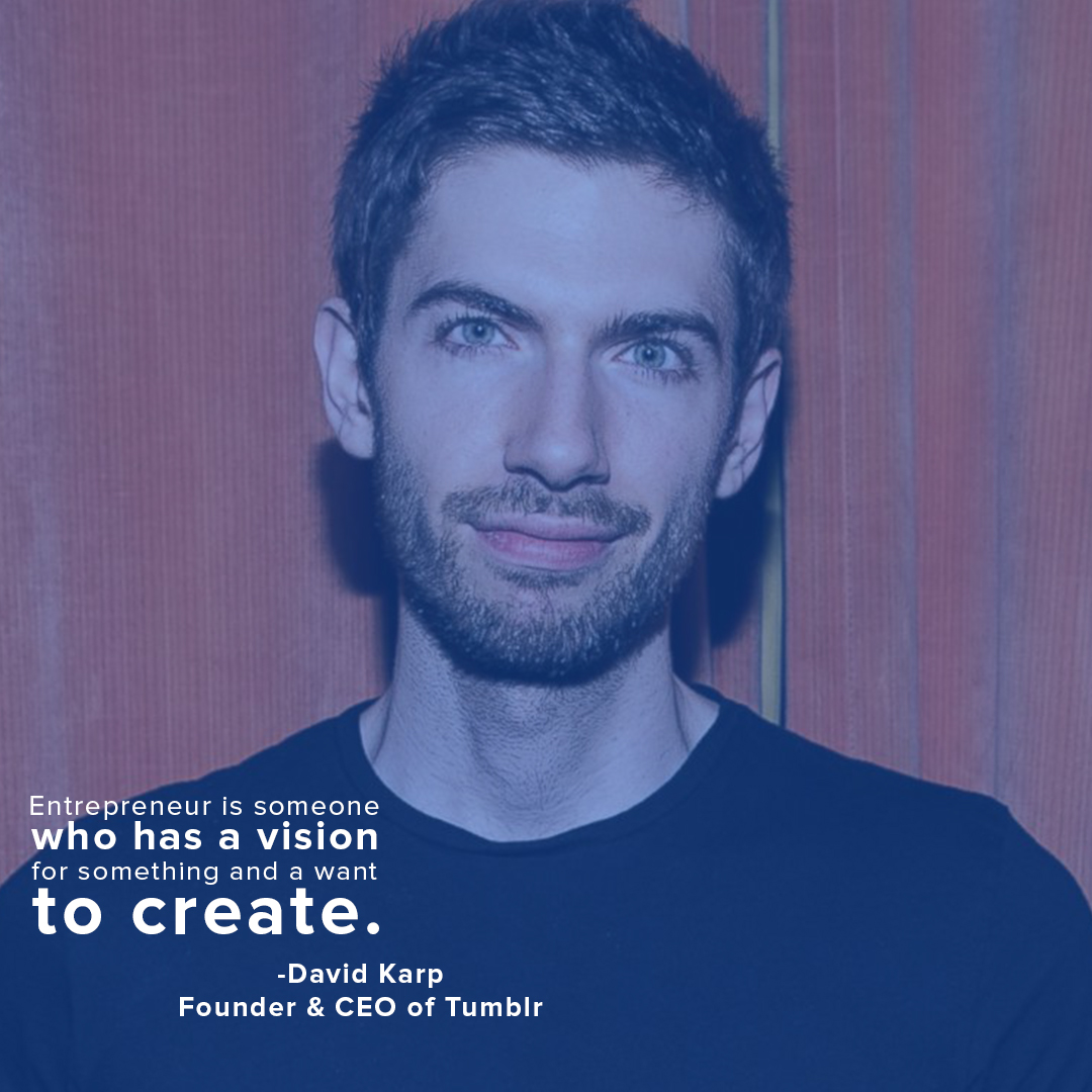 hackquarters's tweet image. Entrepreneur is someone who has a vision for something and a want to create. 

@davidkarp | Founder &amp;amp; CEO of @tumblr 
#davidkarp #tumblr