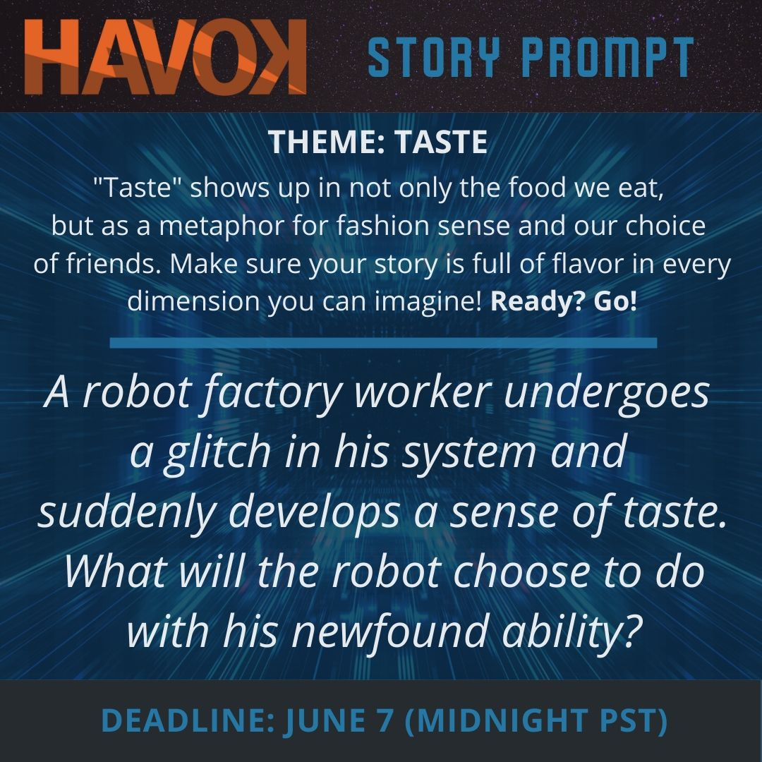 gohavok's tweet photo. STORIES WANTED! What would it be like to taste things for the first time? Use this prompt or come up with your own story. Deadline Jun 7. Submission details at https://t.co/Lk6lhPSzAH #gohavokauthors #submityourstory #amwritingflashfiction https://t.co/2fDGNxRqZx
