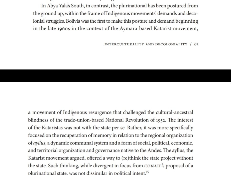 "The ayllus, the Katarist movement argued, offered a way to (re)think the state project without the state. Such thinking, while divergent in focus from conaie’s proposal of a plurinational state, was not dissimilar in political intent"