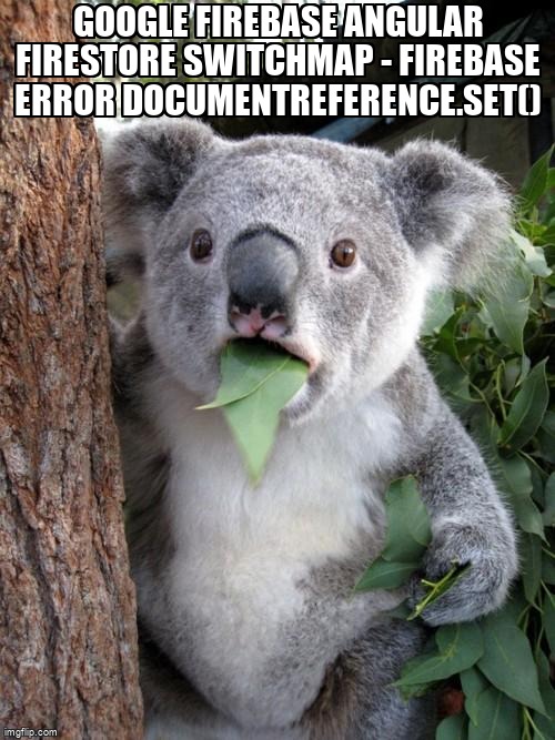 overflow_meme's tweet image. Google Firebase Angular Firestore switchMap - Firebase Error DocumentReference.set() stackoverflow.com/questions/6158… #angular #angularfire #typescript #firebase #googlecloudfirestore