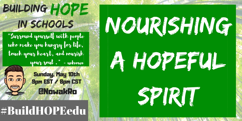 “Surround yourself with people who make you hungry for life, touch your heart, and nourish your soul ."
- unknown

Please join me next Sunday, May 10th, for #BuildHOPEedu as we keep building community and HOPE by sharing about Nourishing a HOPEful Spirit!