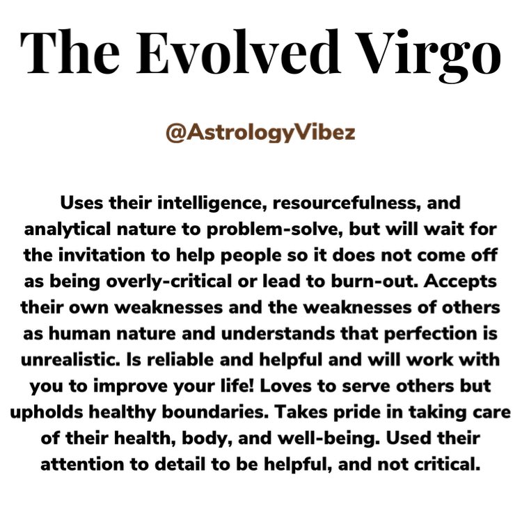 The signs in their most evolved/unevolved forms  #TwitterSeesitFirst Part 3 of 6 • Leo & Virgo