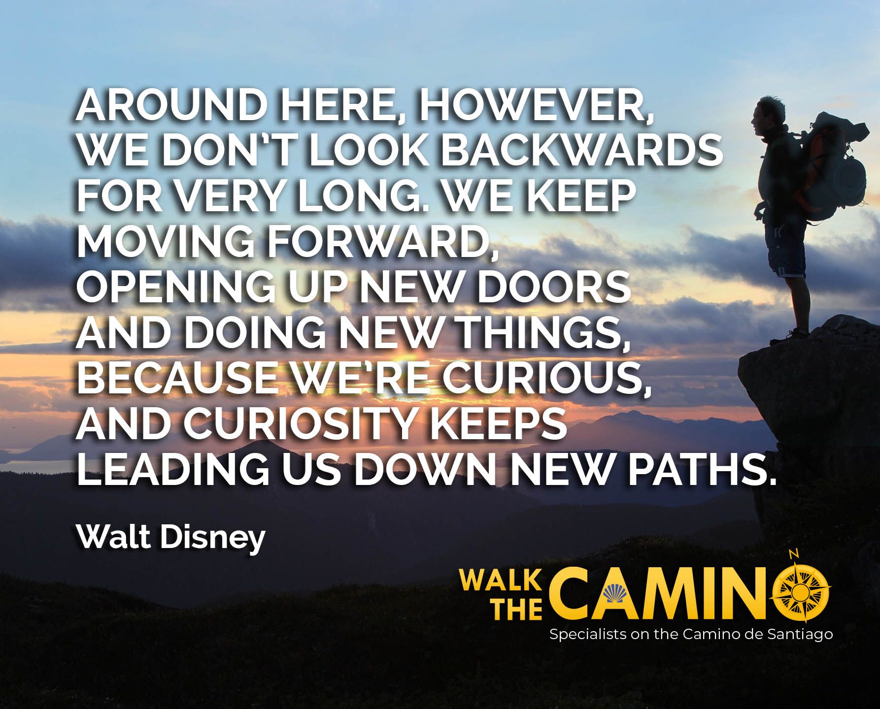 Walk The Camino On Twitter: "“Around Here, However, We Don't Look Backwards  For Very Long. We Keep Moving Forward, Opening Up New Doors And Doing New  Things, Because We're Curious, And Curiosity