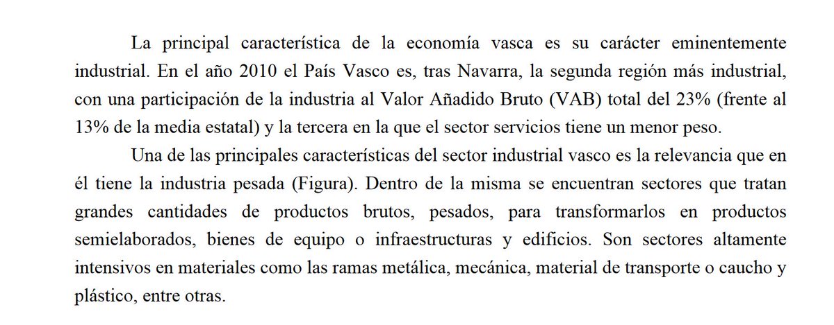 El estudio de Arto no deja lugar a ningún tipo de duda. Aunque los datos hayan podido cambiar algo de 2010 a 2020, País Vasco y Navarra son los territorios del Estado con mayor participación industrial en "valor añadido bruto", industria pesada inclusive.