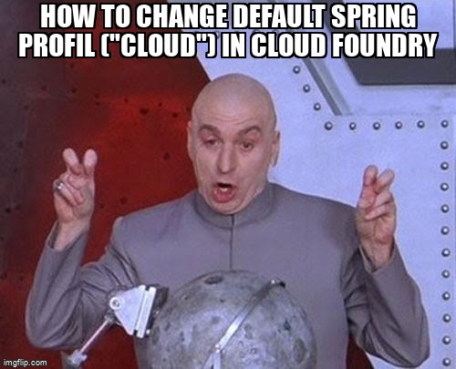 overflow_meme's tweet photo. How to change default spring profil ("cloud") in cloud foundry https://t.co/KNyseodJ7E #java #springboot #cloudfoundry #springprofiles https://t.co/raHb4QCPHA