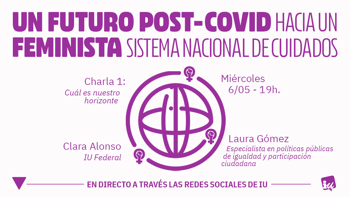 IzquierdaUnida's tweet photo. ♀ Este miércoles a las 19h, acto online "Un futuro post-COVID feminista: Hacia un sistema nacional de cuidados"

Con @klaralonso y Laura Gómez, especialista en políticas públicas de igualdad y participación ciudadana

🎥 En directo en nuestras redes sociales https://t.co/1l5kcJstrC