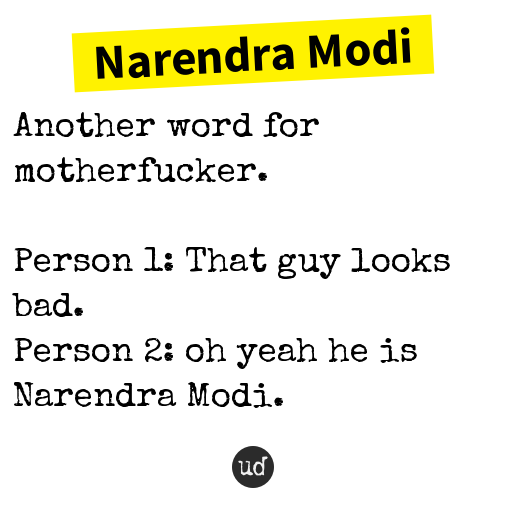 urbandictionary's tweet photo. @sidharthsurya Narendra Modi: Another word for motherfucker. https://t.co/6HCO451gaU https://t.co/dBHAuFjaBp
