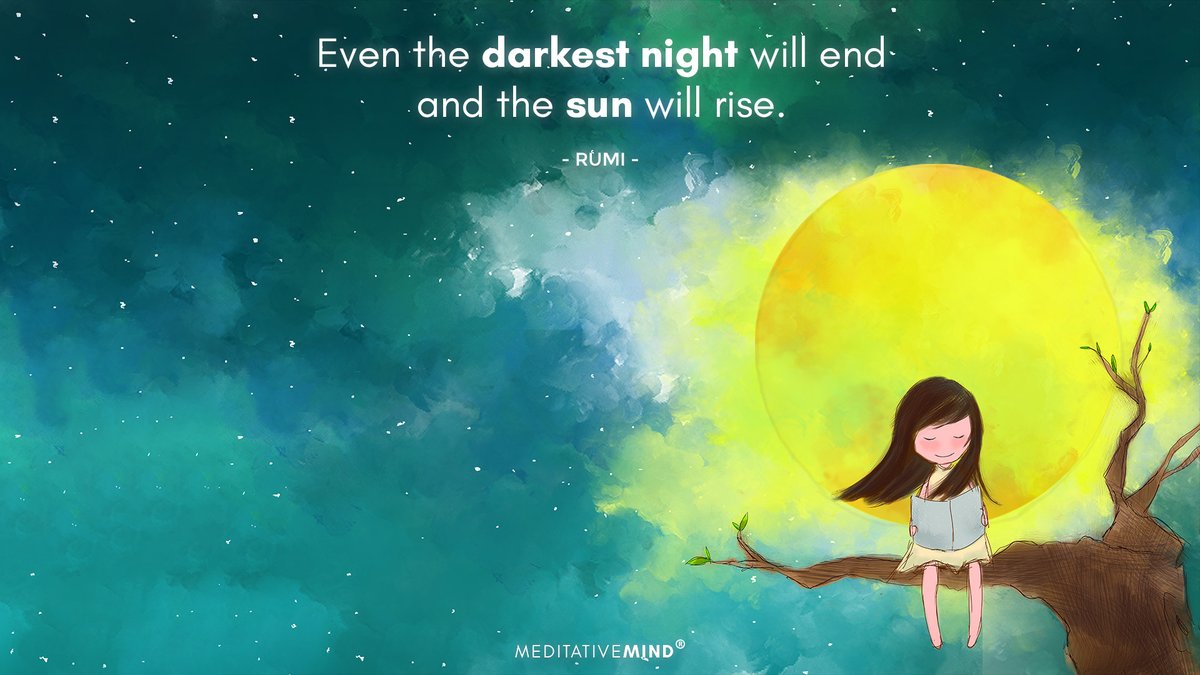 Even The Darkest Night Will End Meditative Mind On Twitter: "Even The Darkest Night Will End And The Sun  Will Rise. ~ Rumi Https://T.co/Wylfblomzu Https://T.co/K9Gqm9Ieub" / Twitter