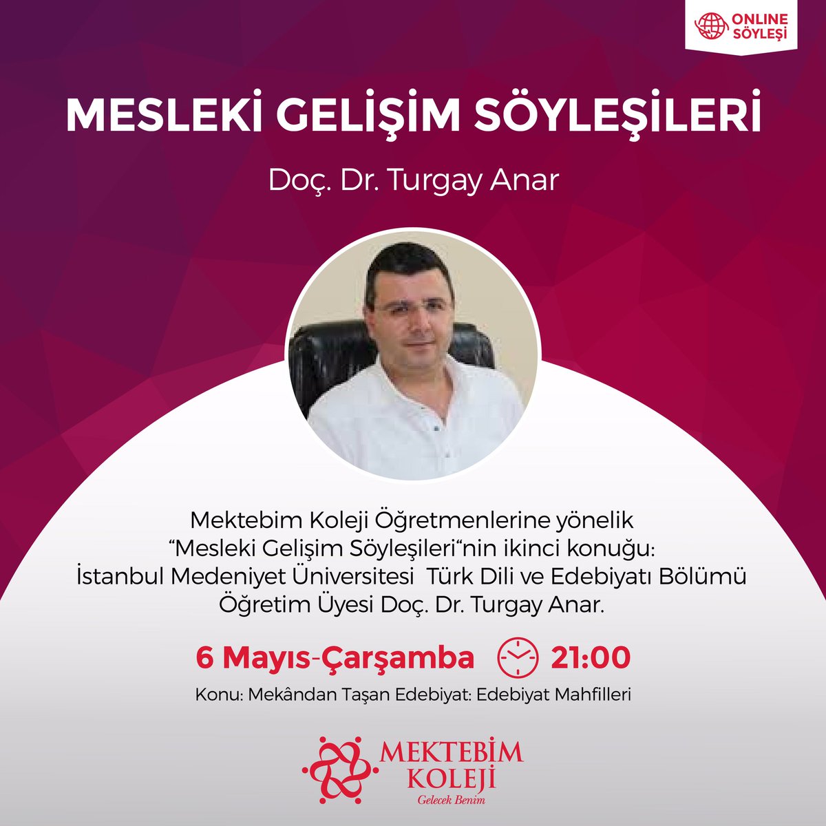 Mektebim Koleji Öğretmenlerine yönelik ”Mesleki Gelişim Söyleşileri”nin ikinci konuğu: İstanbul Medeniyet Üniversitesi Türk Dili ve Edebiyatı Bölümü Öğretim Üyesi Doç. Dr. Turgay Anar.

#Mektebim #GelecekBenim #MeslekiGelişimSöyleşileri