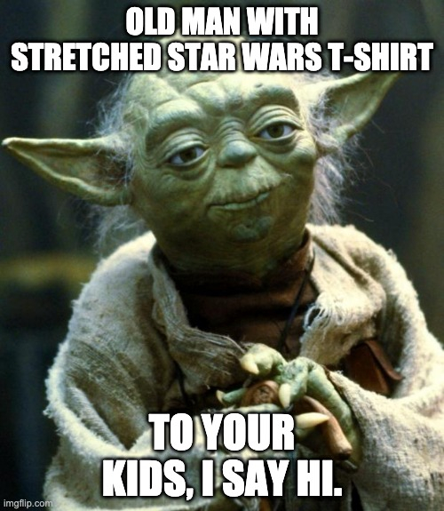 Alejolucas's tweet photo. Today's stretched-Star-Wars-T-Shirt day! (AKA it-fit-me-in-79-it-still-fits-me-now day)

May the Fourth Be With You!

To your kids, I say hi.

#StarWars #StarWarsDay #WeAreGettingOld #Yoda #WeAreFiu #GenX https://t.co/WTNYw0yI3o