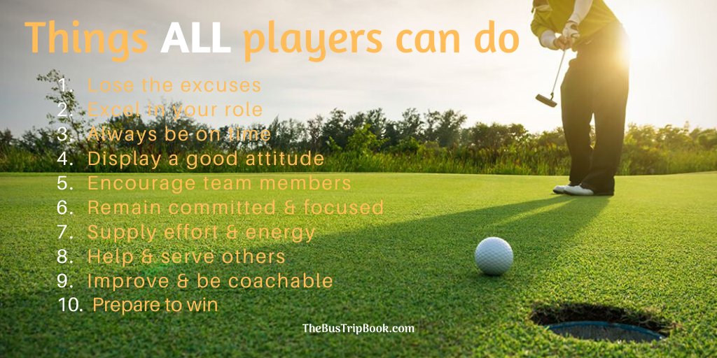 Things ALL Athletes Can Do ⛳️Lose the excuses ⛳️Excel in your role ⛳️Always be on time ⛳️Display a good attitude ⛳️Encourage team members ⛳️Remain committed & focused ⛳️Supply effort & energy ⛳️Help & serve others ⛳️Improve & be coachable ⛳️Prepare to win thebustripbook.com